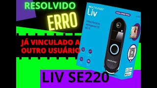 RESOLVIDO ERRO Já Vinculado á Outro Usuário No App do Video Porteiro Multilaser Liv SE220 [upl. by Stig]