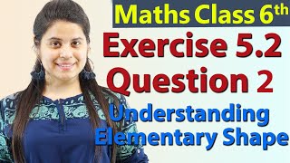 Q 2  Ex 52  Understanding Elementary Shape  NCERT Maths Class 6th  Ch 5 [upl. by Ennayelhsa]