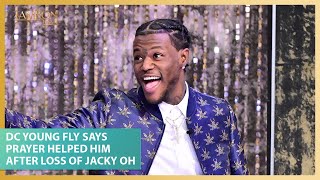 DC Young Fly Says Prayer Helped Him Deal With Grief After Loss of Partner Ms Jacky Oh [upl. by Keldon]