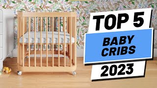 Top 5 BEST Baby Cribs of 2023 [upl. by Ecidnak651]