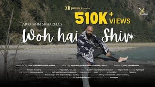 Woh Hai Shiv Official Music Video  Arrmann Shharma  Zubin Wadia amp Baani Wadia  ZB pictures [upl. by Eldwun643]