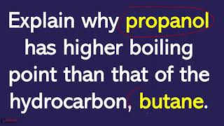 Explain why propanol has higher boiling point than that of the hydrocarbon butane [upl. by Chrissa]