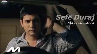 SEFE DURAJ  Mos me harro Official Video [upl. by Ellehcin]