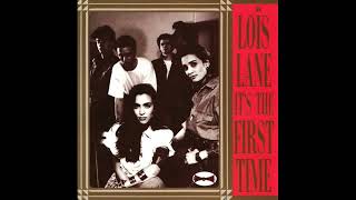 Loïs Lane  Its The First Time  1989 [upl. by Aixela]