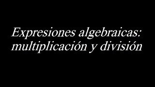 Expresiones Algebraicas multiplicación y división [upl. by Bouchier617]