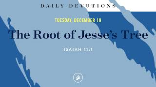 The Root of Jesse’s Tree – Daily Devotional [upl. by Julietta]