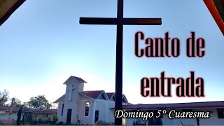 CANTO DE ENTRADA PARA 5° DOMINGO DE CUARESMA  CICLOS A B C [upl. by Bridgid40]