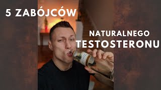 5 zabójców naturalnego testosteronu [upl. by Jewell]