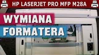 HP LASERJET PRO MFP M28A 🖨️ Wymiana formatera [upl. by Neehsas]