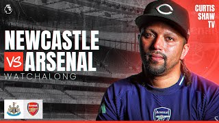 Newcastle V Arsenal Live Watchalong Curtis Shaw TV [upl. by Mendelsohn]