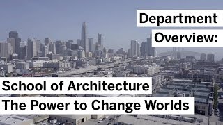 Department Overview School of Architecture  The Power to Change Worlds [upl. by Carver]