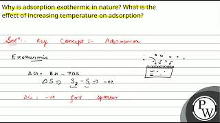 Why is adsorption exothermic in nature What is the effect of increasing temperature on adsorpti [upl. by Cormick51]