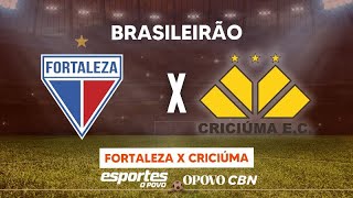 FORTALEZA X CRICIÃšMA  AO VIVO  CAMPEONATO BRASILEIRO  22Âª RODADA [upl. by Ayiotal654]