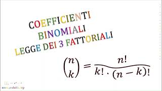 Coefficienti Binomiali  Legge dei 3 Fattoriali [upl. by Fruma]