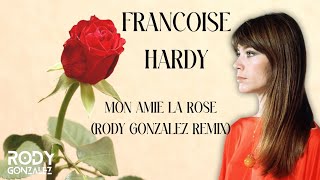 Françoise Hardy  Mon Amie la Rose Rody Gonzalez Remix  Deep House [upl. by Anirac]