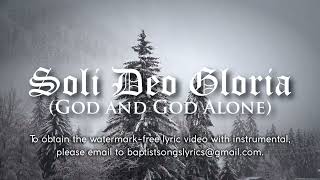 Soli Deo Gloria God and God Alone  Lyric Video [upl. by Ekenna500]