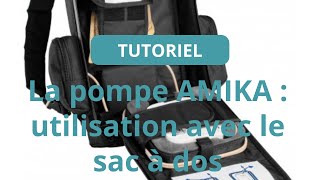 La pompe AMIKA  utilisation avec le sac à dos [upl. by Aillicec]