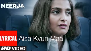 AISA KYUN MAA Lyrical  NEERJA  Sonam Kapoor  Prasoon Joshi  TSeries [upl. by O'Rourke242]