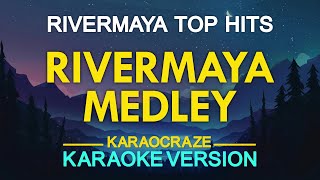 RIVERMAYA MEDLEY KARAOKE [upl. by Ecnerrot]