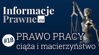 Informacje Prawne 18 Prawo Pracy  ciąża i macierzyństwo [upl. by Joli]