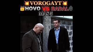 vorogayt👑Hovo vs Badal♠️Mas5💣Informatorin bacahaytecin criminal legends [upl. by Ragnar]