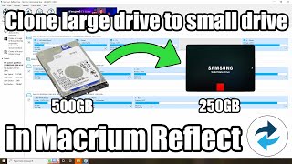 How to clone a larger drive to a smaller drive in Macrium Reflect [upl. by Cudlip]