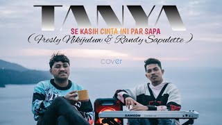 TANYA  COVER BY  FRESLY NIKIJULUW feat RANDY SAPULETTE   VIDEO LIRIK [upl. by Erej]