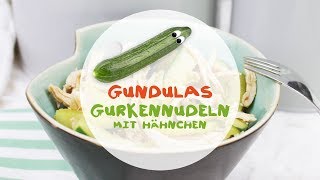 Gundulas Gurkennudeln mit Hähnchen [upl. by Enairb]