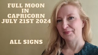 Full Moon in Capricorn July 21st 2024 ALL SIGNS [upl. by Enad]