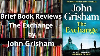 Brief Book Review  The Exchange by John Grisham [upl. by Aia779]