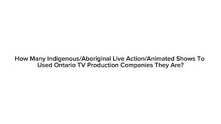 How Many IndigenousAboriginal Shows amp Movies To Used Ontario Production Companies They Are [upl. by Ahserak382]