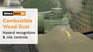 Combustible Wood Dust Explosions  WorkSafeBC [upl. by Ahon]