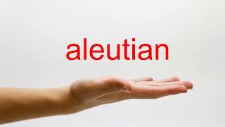 How to Pronounce aleutian  American English [upl. by Netnert]