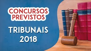 Concursos Previstos para Tribunais em 2018 [upl. by Olnay]