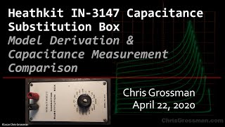 ⭐ Heathkit IN3147 Capacitor Substitution Box model derivation and measurement 0009 [upl. by Nahtan]