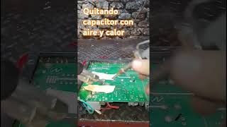 Quitando capacitor dañado [upl. by Nelehyram]