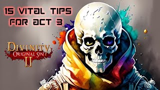 15  10 ACT 3 TIPS AND TRICKS  DIVINITY ORIGINAL SIN 2 [upl. by Karlin192]