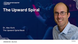 The Upward Spiral with Dr Alex Korb [upl. by Adarbil]