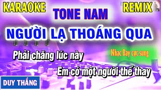 Karaoke Người Lạ Thoáng Qua Remix Tone Nam Remix Duy Thắng [upl. by Allys]