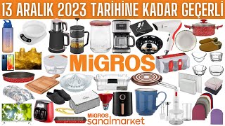 MİGROS EV YAŞAM ÜRÜNLERİ  13 ARALIK 2023E KADAR  MİGROS İNDİRİMLERİ  MİGROS AKTÜEL KAMPANYA [upl. by Llerahs]