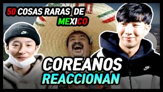 COREANOS REACCIONAN a 50 COSAS RARAS QUE SÓLO PASAN EN MÉXICO 🇲🇽 [upl. by Aneras]