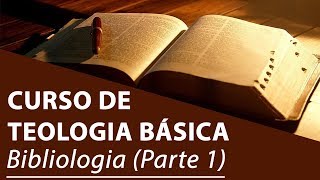 Bibliologia Parte 1  Curso de Teologia Básica [upl. by Immot586]