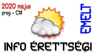 Informatika érettségi emelt szint programozás CSHARP  Meteorológiai jelentés  2020 május [upl. by Gorga]