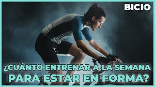 ¿Cuánto debo ENTRENAR CICLISMO a la semana para ESTAR EN FORMA [upl. by Ennayoj222]