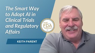 The Smart Way to Adopt AI in Clinical Trials and Regulatory Affairs with Keith Parent [upl. by Hakym555]