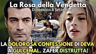 La Rosa della Vendetta Domenica 8 Settembre DEVA FA UNA DOLOROSA CONFESSIONE A GULCEMAL ZAFER [upl. by Caldera]