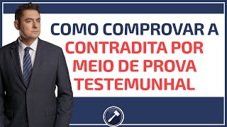 Como comprovar a contradita por meio de prova testemunhal [upl. by Aknayirp]