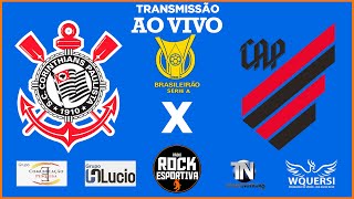 AO VIVO  CORINTHIANS x ATHLÉTICOPR  Brasileirão Campeonato Brasileiro  17102024  Narração [upl. by Clemens735]