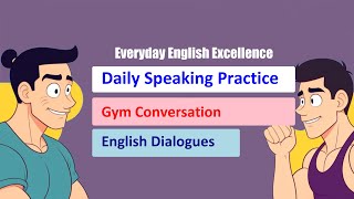 Practical English Gym Dialogues  Boost Your Fluency with Everyday English Excellence [upl. by Jahn]