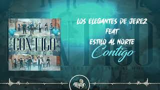 Los Elegantes de Jerez  Contigo Feat Estilo al Norte 2023 [upl. by Kailey]